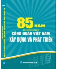 Sách 85 năm công đoàn Việt Nam xây dựng và phát triển